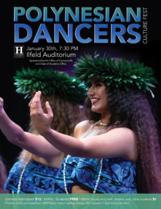 Poster that reads as follows:Join NMHU and celebrate the culture of the Polynesian Islands with this exclusive show! Thursday, Jan. 30th 7:30 p.m. at Ilfeld Auditorium NMHU Students with valid ID FREE General Admission $10 NMHU Staff/Faculty, other students, and children $5 Tickets can be purchased beginning Jan. 20th 1-5 p.m. from KEDP Radio Station