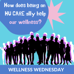 Poster: how does being an HU Cares Ally help our wellness?