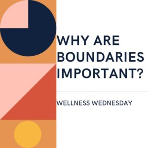 Wellness Wednesday text: Why are boundaries important