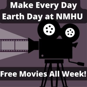 Movie poster "Make Every Day Earth Day at NMHU" Free movies all week